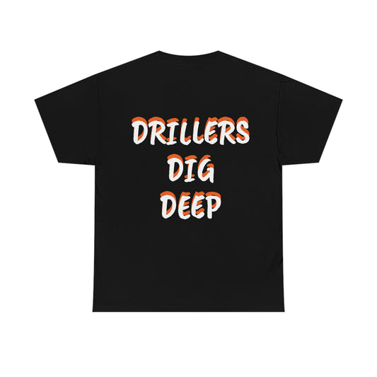 Drillers Dig Deep  (Option 2) Heavy Cotton Tee