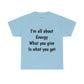 I'm all about Energy Cotton Tee