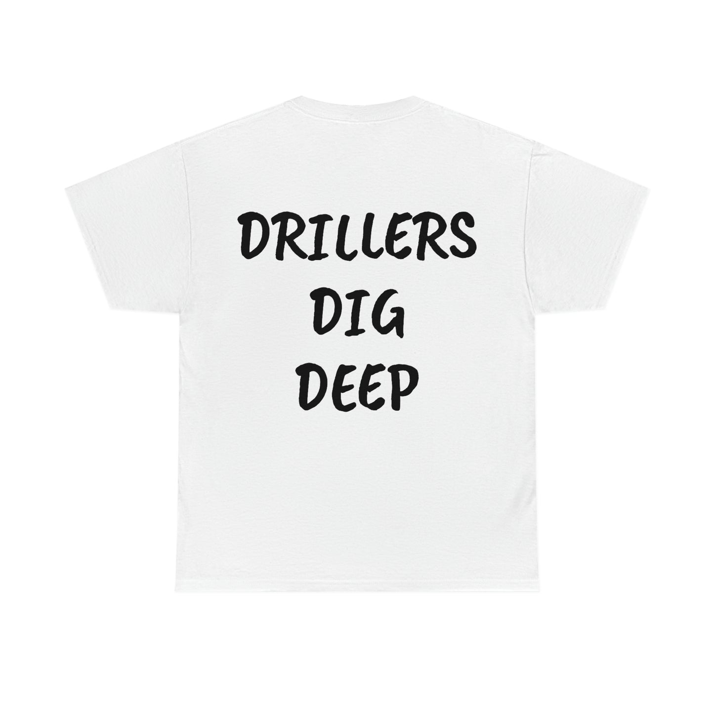 Drillers Dig Deep Heavy Cotton Tee