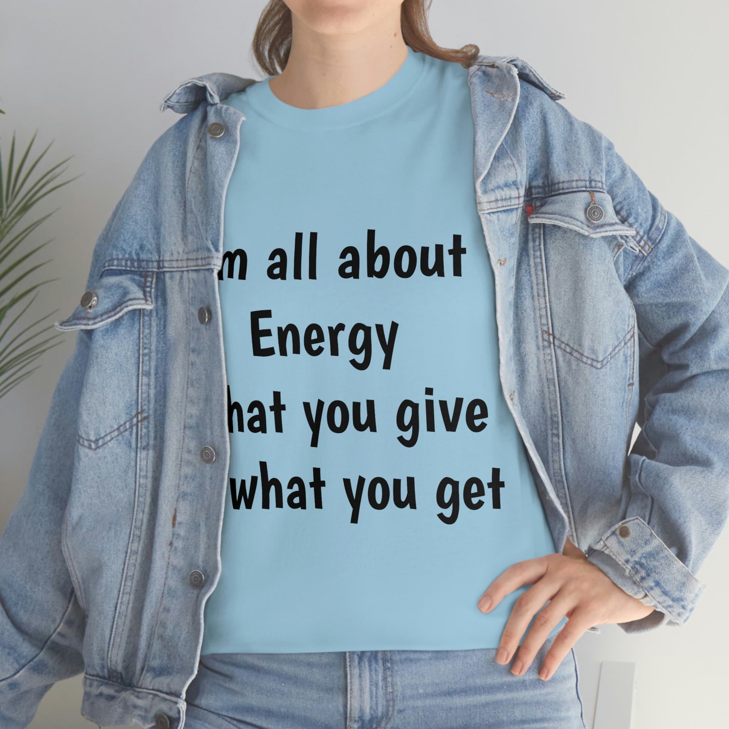 I'm all about Energy Cotton Tee