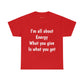 I'm all about Energy Cotton Tee