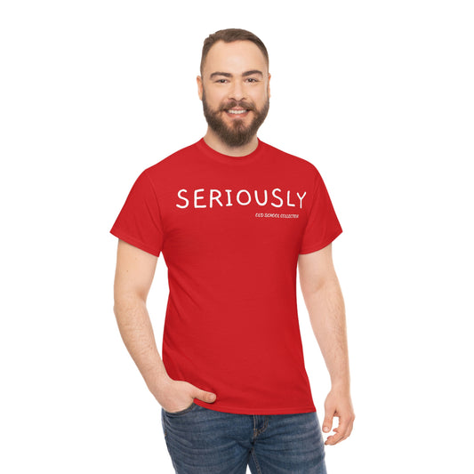 Seriously T-Shirt