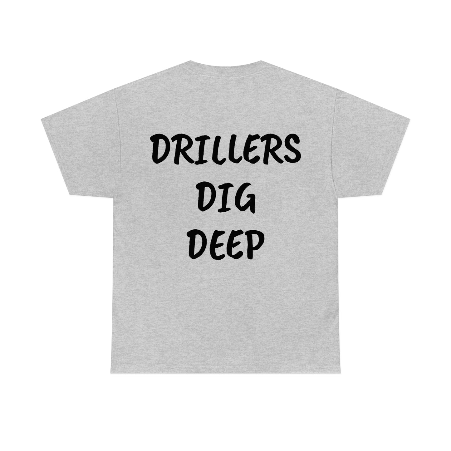 Drillers Dig Deep Heavy Cotton Tee