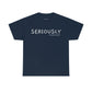 Seriously T-Shirt