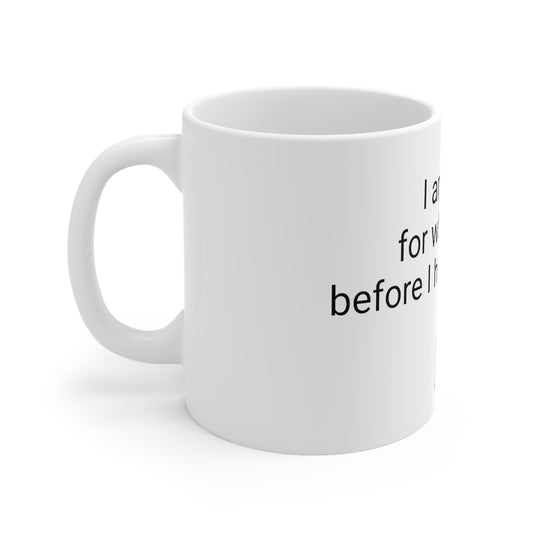 I am sorry  Mug 11oz