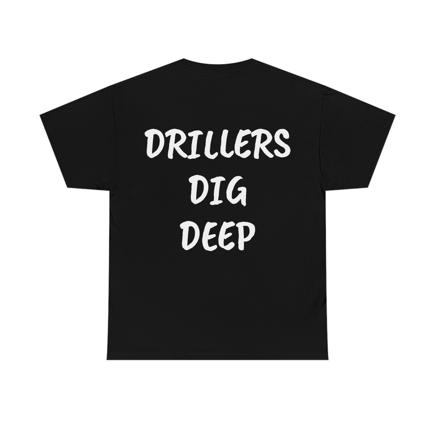 Drillers Dig Deep Heavy Cotton Tee