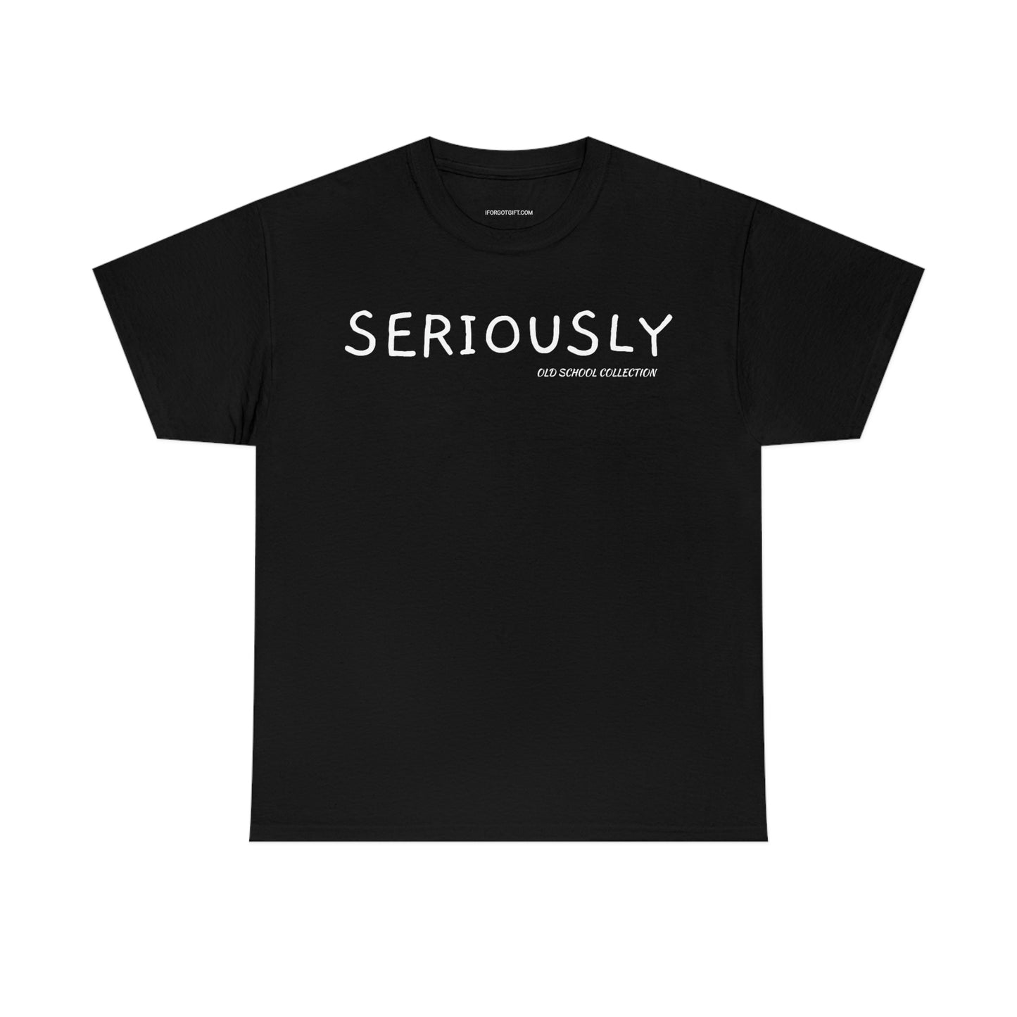 Seriously T-Shirt