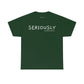 Seriously T-Shirt